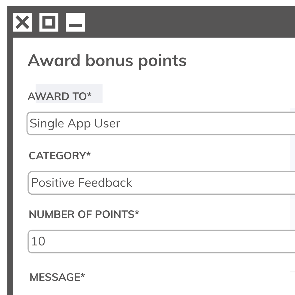 Award bonus points to an individual app user, multiple app users, everyone at a location or all users.